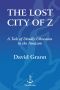 [The Lost City of Z 01] • The Lost City of Z · A Tale of Deadly Obsession in the Amazon